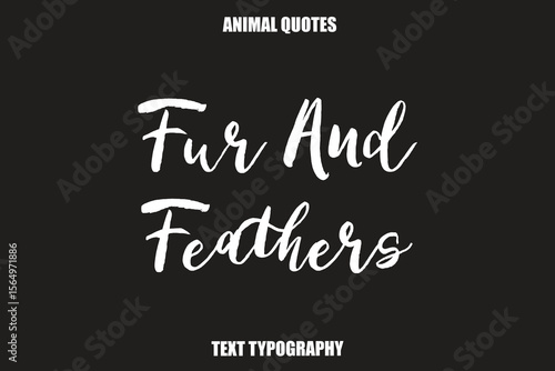 Fur And Feathers Text typography Animal Quotes