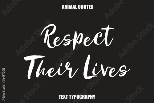 Respect Their LivesText typography Animal Quotes