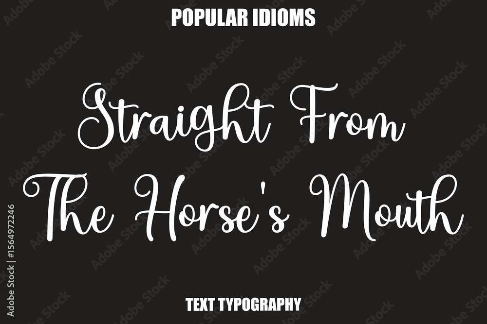 Obraz premium Straight From The Horse's Mouth text Calligrathy Stylist Idioms