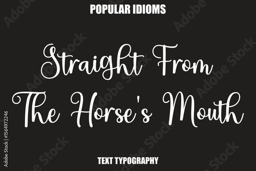 Straight From The Horse's Mouth   text Calligrathy Stylist Idioms