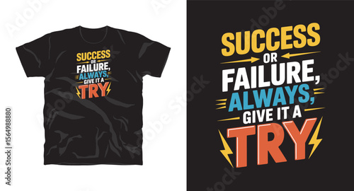 Success or failure, always give it a try motivational typography t-shirt design, inspirational quote, motivational slogan for fitness, life, success, positive mindset, t-shirt design