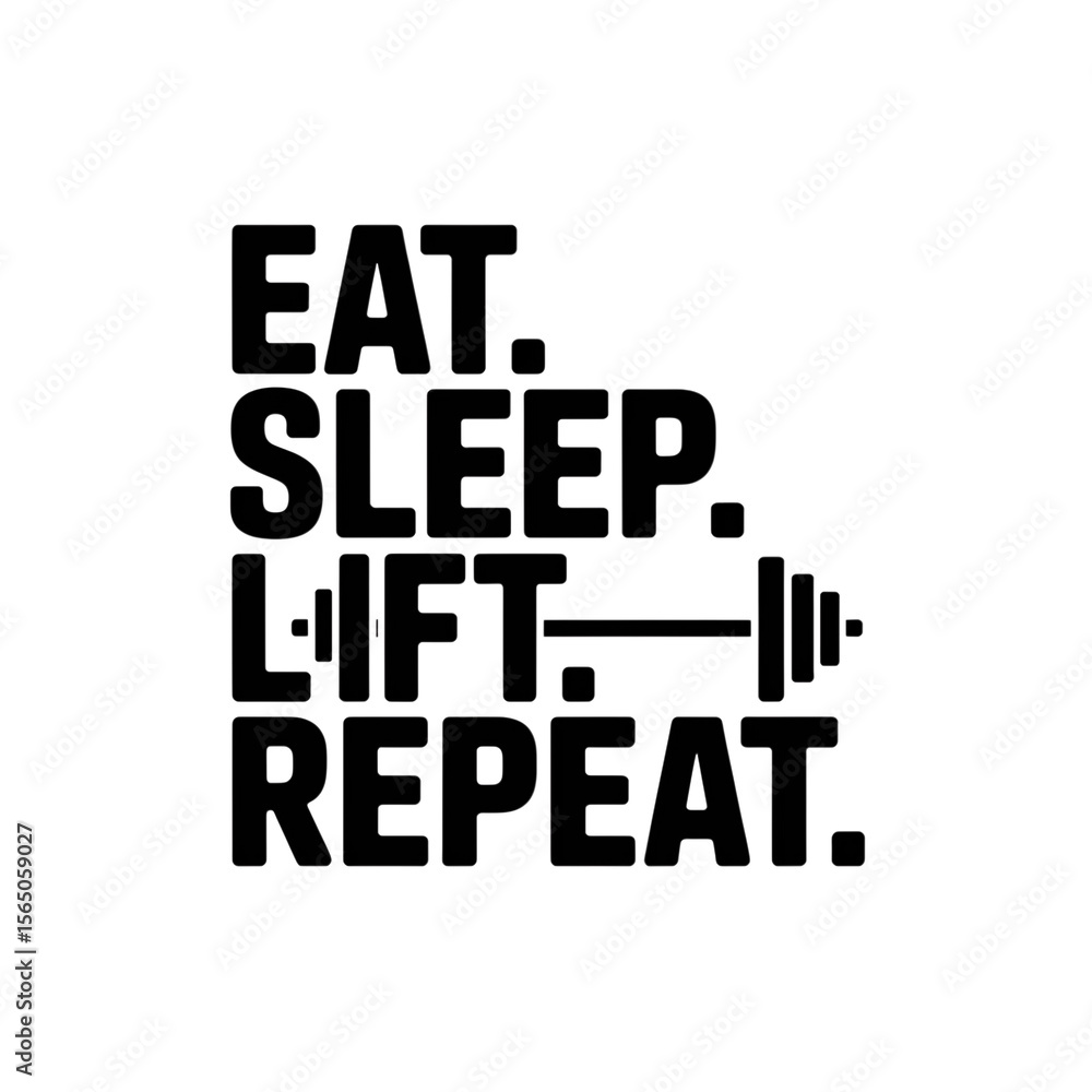 Eat, Sleep, Lift, Repeat Motivational Fitness Poster Vector Graphic Eat, Sleep, Lift, Repeat Motivational Fitness Poster Vector Graphic