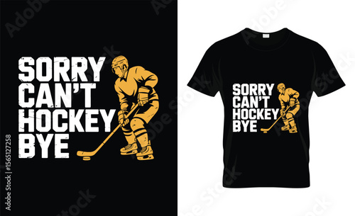 Sorry can t hockey bye funny ice hockey player graphic