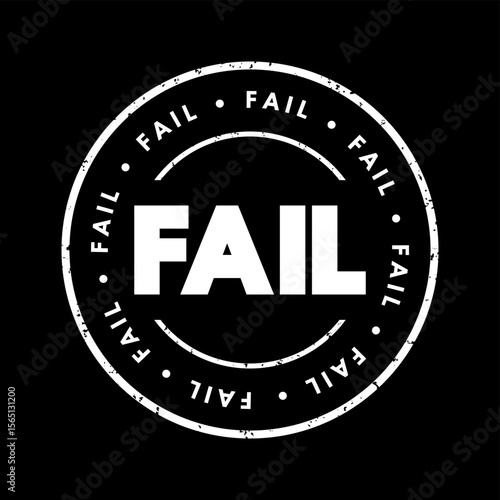 FAIL - be unsuccessful in achieving one's goal, text stamp concept for presentations and reports