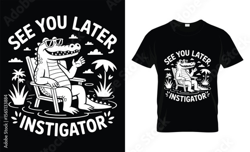 Cool alligator in sunglasses relaxing in a chair saying see you later instigator
