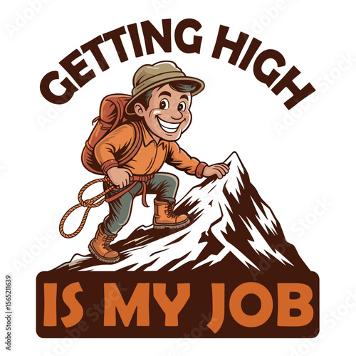 Getting High Is My Job Funny Hiking Mountain Climber Design