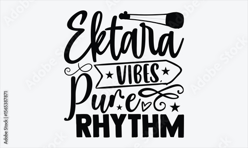 Ektara Vibes, Pure Rhythm- Ektara T-shirt Design, vector lettering in hand drawn style, bold calligraphy on white, traditional vibe, for ethnic music inspired apparel