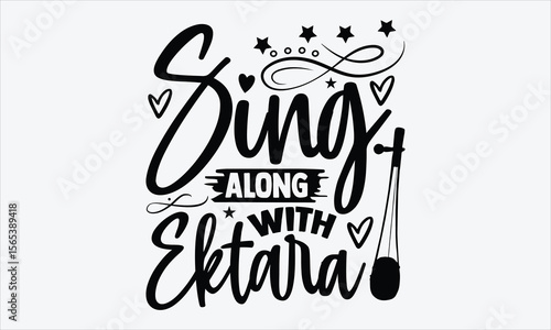 Sing Along With Ektara- Ektara T-shirt Design, handwritten lettering with folk music flair, calligraphy vector isolated on white, perfect for t-shirt and merch