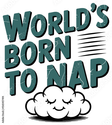 World born to nap text design with a sleeping cloud symbol.