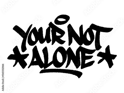 Graffiti tag “Your Not Alone” street art urban for Cheer Up the Lonely Day, emotional mural spreading kindness.