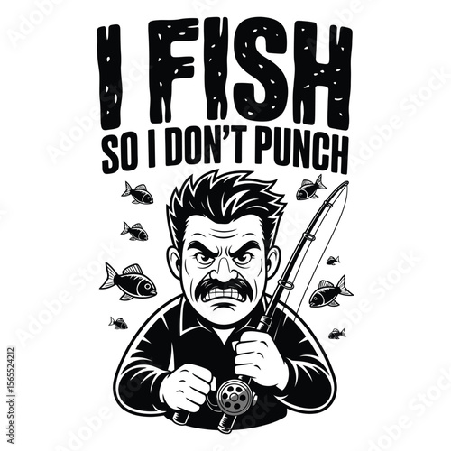 Funny cartoon silhouette of angry man holding fishing rod with “I fish so I don’t punch people” text isolated on black and white background