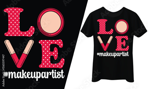 Love Makeup Artist, Lipstick and Powder, T-Shirt Design.