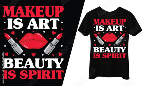 Makeup is Art Beauty is Spirit, T-Shirt Design.