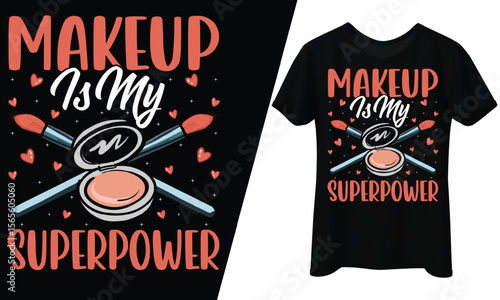 Makeup is My Superpower, T-Shirt Design.