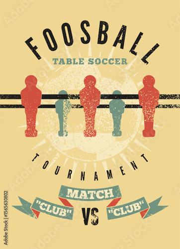 Foosball Table Soccer Tournament Match typographical vintage grunge style poster design. Retro vector illustration.
