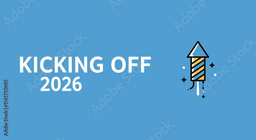 KICKING OFF 2026. New Year celebration concept with firework rocket illustration. Vector graphic for greeting card, banner, or social media post.