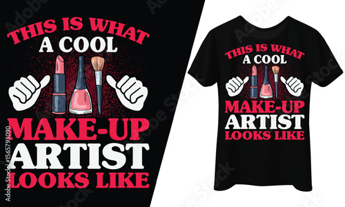 This Is What a Cool Makeup Artist Looks Like, T-Shirt Design.