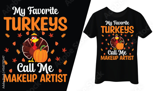 My Favorite Turkeys Call Me Makeup Artist, Fall, T-Shirt Design.
