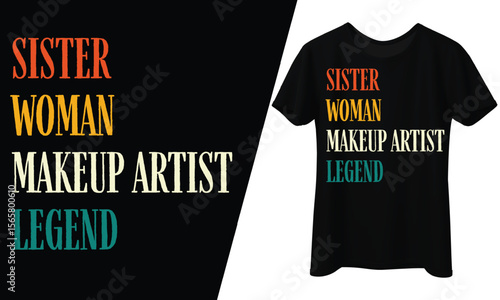 Sister, Woman, Makeup Artist, Legend, Quote, T-Shirt Design.