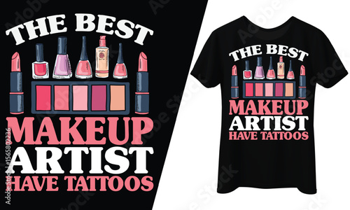 The Best Makeup Artist Have Tattoos, T-Shirt Design.