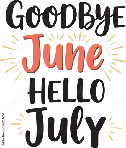 A cheerful farewell to June and welcome to July, depicted in stylized lettering with sunburst accents.
