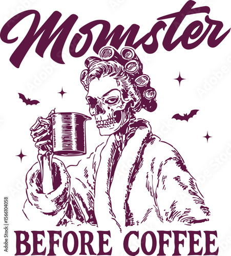 Monster Before Coffee – Skeleton mom in bathrobe with coffee mug, funny Halloween caffeine joke for spooky mornings and sublimation
