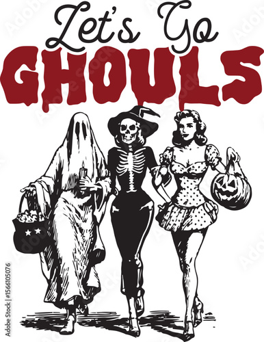 Let’s Go Ghouls – Trio of spooky girls dressed as skeleton, ghost, and witch, fierce retro Halloween squad art for spooky season lovers