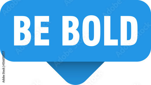 be bold sticker. be bold sign on transparent background