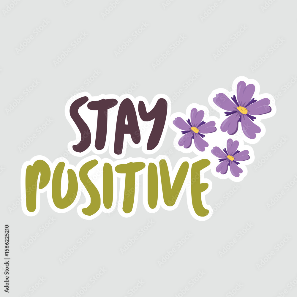 Obraz premium Stay Positive Floral Typography Sticker. Motivational 