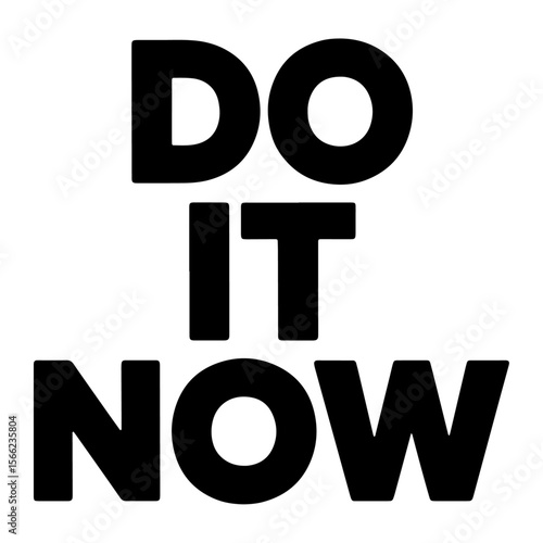 Do it now urgent action motivational quote in bold typography