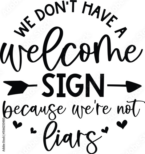 we don't have a welcome sign because we’re not liars Round Sign SVG Art & Illustration