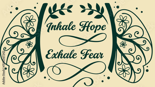 Decorative Lungs with "Inhale Hope, Exhale Fear" Text and Floral Elements