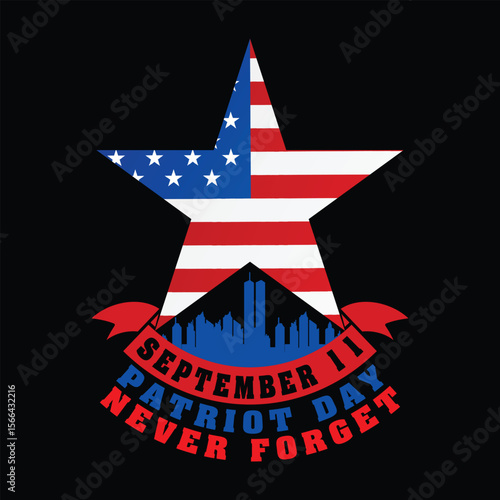 September 11 Patriot Day Never Forget Graphic T-shirt Design
