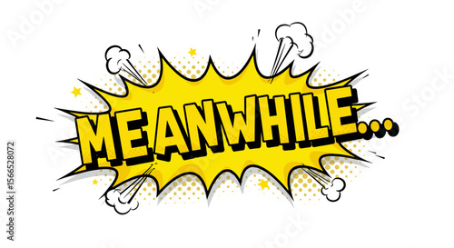 Comic style pop art vector illustration of "meanwhile..." explosion text design
