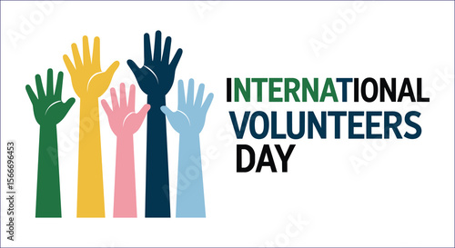 International Volunteers Day Colorful Hands Raised In Unity And Support Graphic
