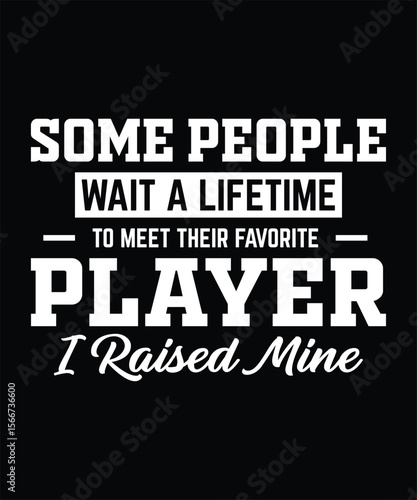 Some people have to wait their entire lives to meet their favorite player. I raised mine