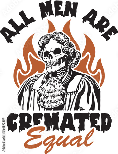 All Men Are Cremated Equal – Bold skeleton in flames parody, dark humor gothic design with justice and equality theme for edgy sarcastic thinkers