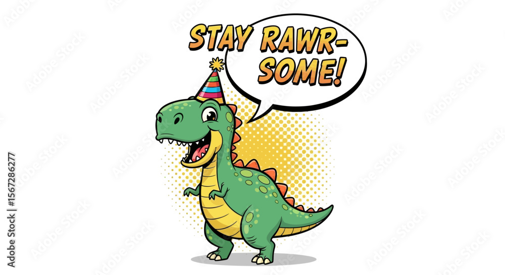 Obraz premium Cartoon Dinosaur with Party Hat and “Stay Rawr-some” Speech Bubble