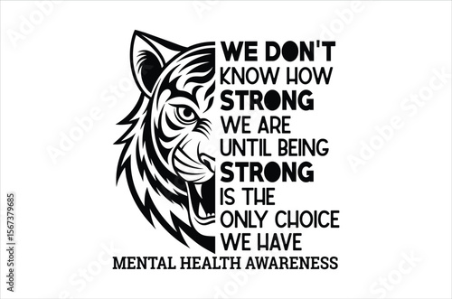 We don't know how strong we are until T shirt, Mental Health Awareness Svg, Anxiety Silhouett, Funny Depression Calligraphy t shirt design, Motivational Svg,vactor Illustration Art, Cricut Cut File 
