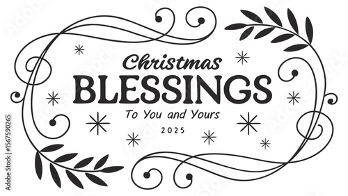 Elegant christmas blessings to you and yours 2025 with festive swirls and starbursts in black and white