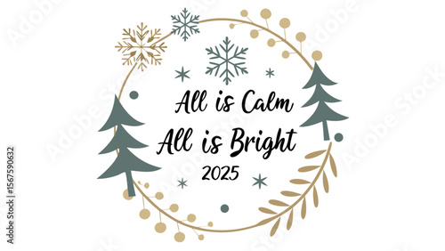 Elegant christmas wreath with festive snowflakes and trees featuring the inspiring phrase all is calm all is bright