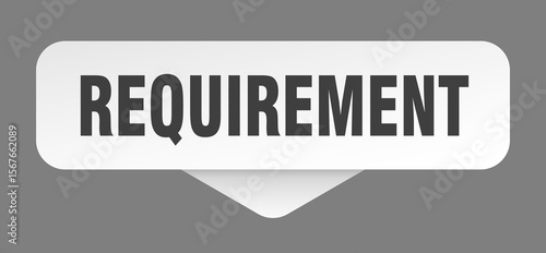 requirement sticker. requirement sign isolated on gray background
