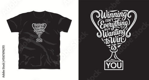 Winning isn't everything but wanting to win is you inspirational motivational typography vector graphics t-shirt design with quote 