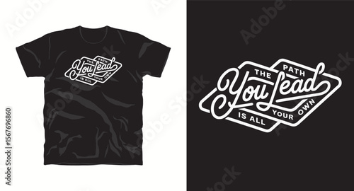 The path you lead is all your own inspirational motivational typography vector graphics t-shirt design with quote 
