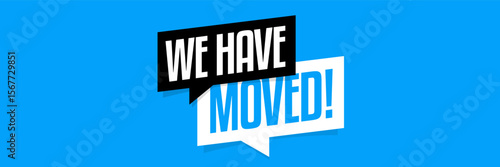We have moved