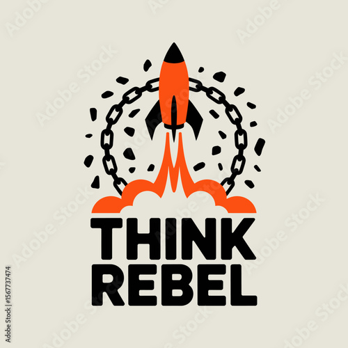 A vibrant orange rocket blasts off through a broken chain and debris symbolizing rebellion and breaking free from constraints with the text think rebel below