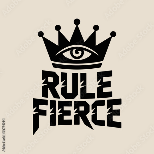 Bold black text with the words rule fierce stacked vertically crowned by a stylized black crown with an all seeing eye inside the band set against a light beige background