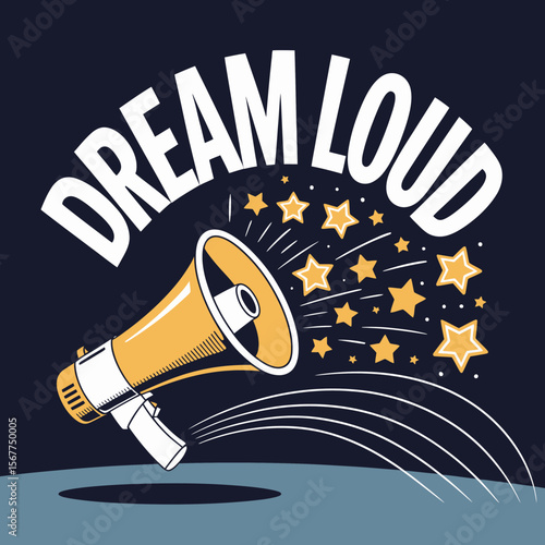 Dream loud motivational message with a megaphone and stars bursting out symbolizing inspiration and ambition
