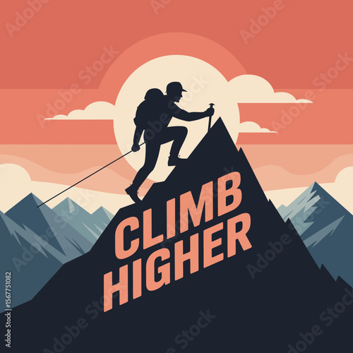 Silhouette of a determined climber ascending a steep mountain peak at sunrise with the motivational text climb higher