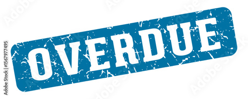 overdue rectangular sign. overdue stamp